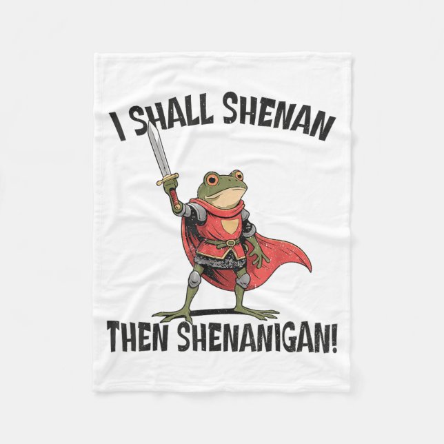 I Shall Shenan Then Shenanigan Cute Quest Frog  Fleece Blanket (Front)