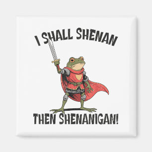 I Shall Shenan Then Shenanigan Cute Quest Frog  Magnet