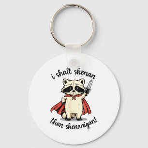 I Shall Shenan Then Shenanigan Cute Quest Raccoon  Keychain
