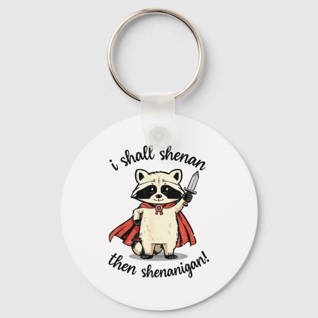I Shall Shenan Then Shenanigan Cute Quest Raccoon  Keychain (Front)