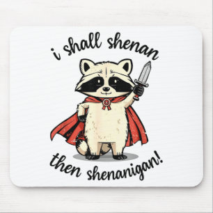 I Shall Shenan Then Shenanigan Cute Quest Raccoon  Mouse Pad