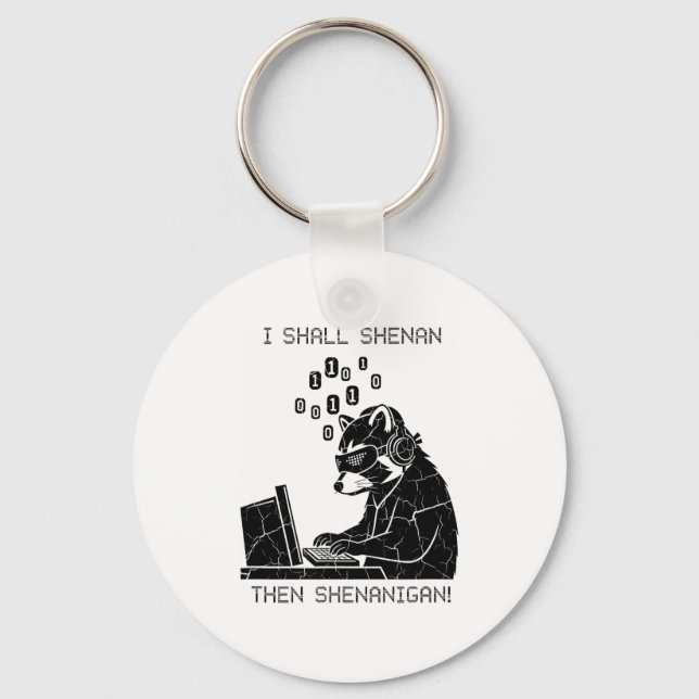 I Shall Shenan Then Shenanigan  Keychain (Front)