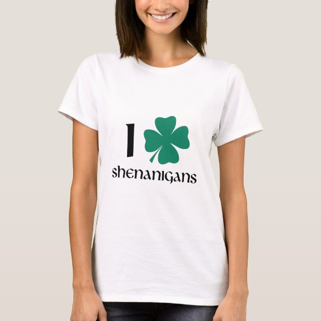 I Shamrock Shenanigans T-Shirt (Front)