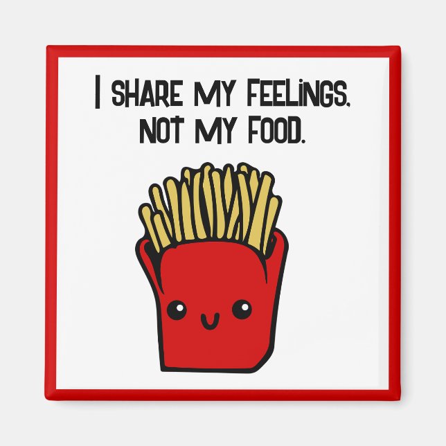I Share Feelings Not Food Funny Kawaii Fries Toon Magnet (Front)