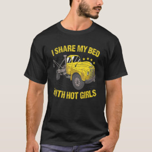 I Share My Bed With Hot Girls Tow Truck Operator T-Shirt