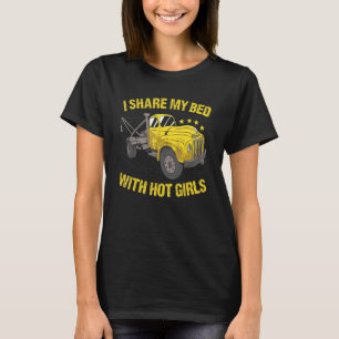 I Share My Bed With Hot Girls Tow Truck Operator T-Shirt