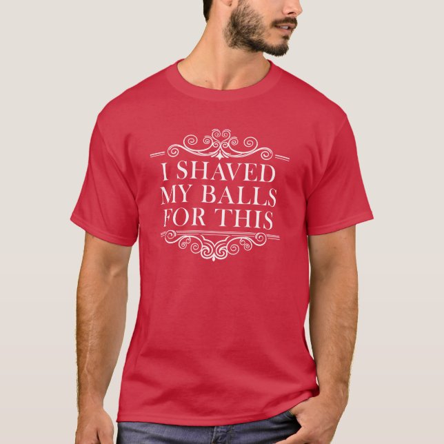 I Shaved My Balls For This Funny Tshirt red (Front)
