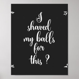 I Shaved My Balls for This? Poster