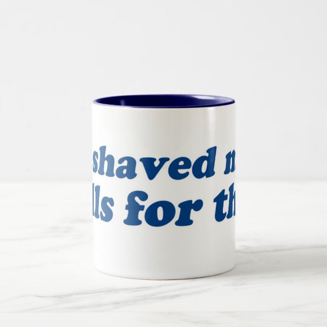 I Shaved my Balls for this? Two-Tone Coffee Mug (Center)