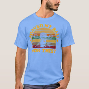 I shaved my balls for this vintage gift T-Shirt