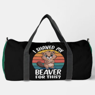I Shaved My Beaver Duffle Bag