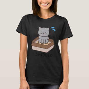 I Shidded  Cat  Pooping Cat Kitty Kitten 1 T-Shirt