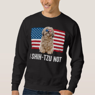 I Shih Tzu Not American Flag Dog  Owner Shih Tzu   Sweatshirt