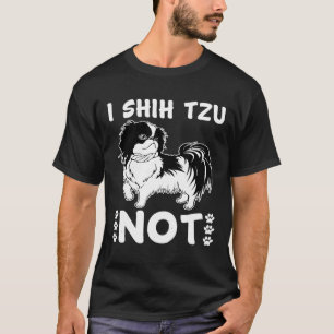 I Shih Tzu Not Dog Great Style And T-Shirt
