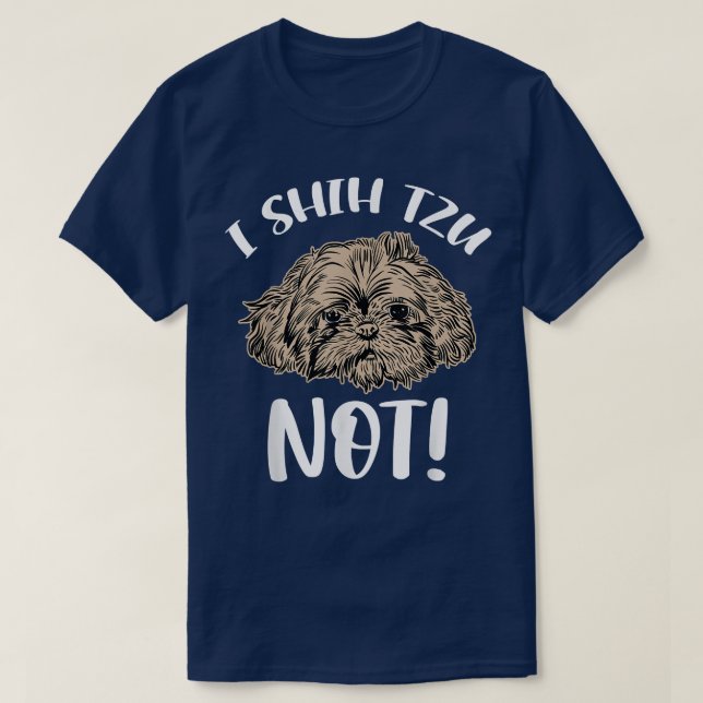 I Shih Tzu Not Dog Owner Dog Breed  T-Shirt (Design Front)