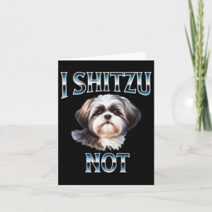 I Shih Tzu Not Funny Shih Tzu Mom Dog Lovers Mothe Card