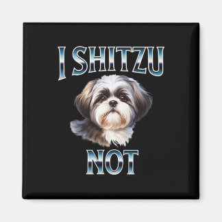 I Shih Tzu Not Funny Shih Tzu Mom Dog Lovers Mothe Magnet