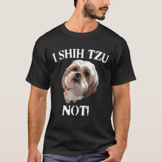 I Shih Tzu Not Great Idea Dog Fun T-Shirt