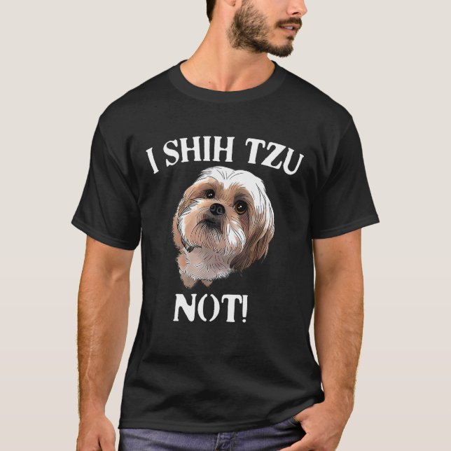 I Shih Tzu Not Great Idea Dog Fun T-Shirt (Front)