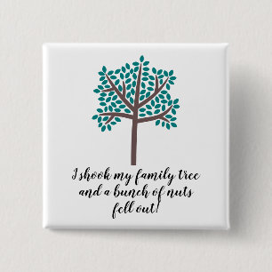I Shook My Family Tree a Bunch Of Nuts Fell Out 2 Inch Square Button