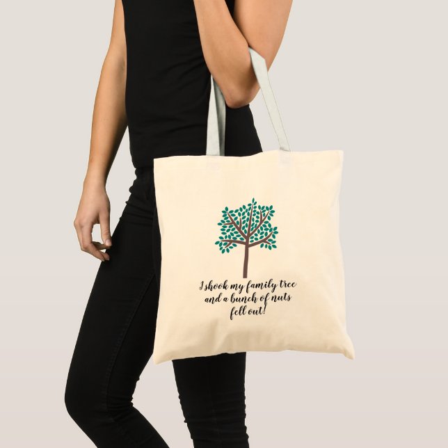 I Shook My Family Tree a Bunch Of Nuts Fell Out Tote Bag (Front (Product))