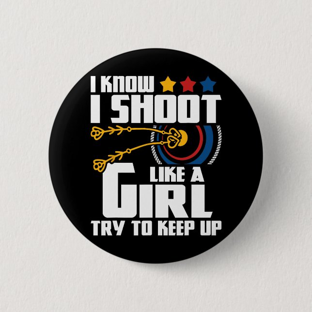 I Shoot Like A Girl - Archery Archer Bowman Bow Hu 2 Inch Round Button (Front)
