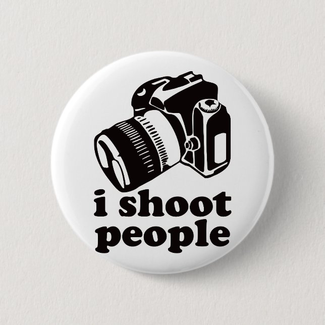 I Shoot People! 2 Inch Round Button (Front)
