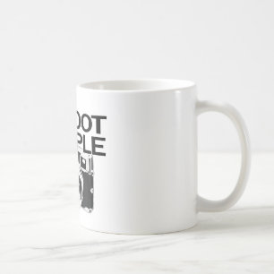 I shoot people coffee mug