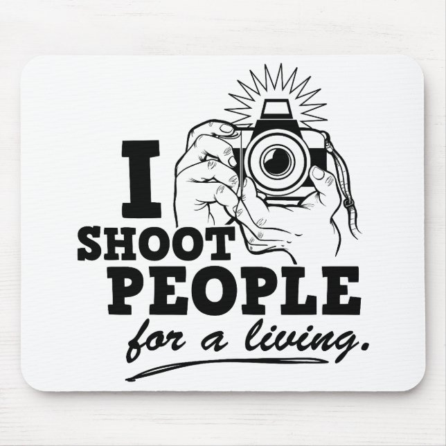 I Shoot People for a Living Mouse Pad (Front)