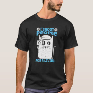 I Shoot People For A Living Photography  Cat Camer T-Shirt