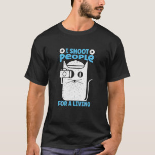 I Shoot People For A Living Photography  Cat Camer T-Shirt