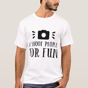 I Shoot People for Fun – Funny Photography Camera  T-Shirt