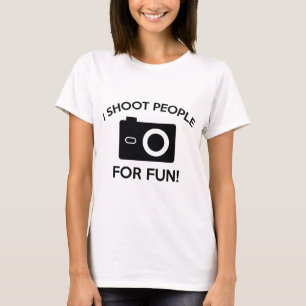 I Shoot People For Fun T-Shirt