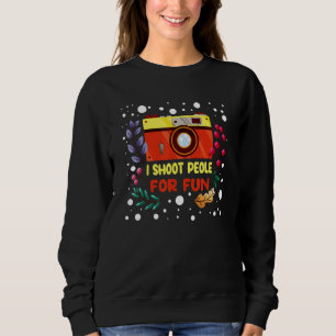 I Shoot People Photography For Fun Photographer Ca Sweatshirt