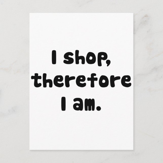 I Shop, Therefore I am Postcard (Front)