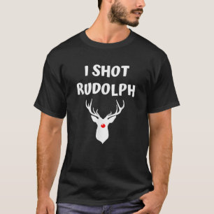 I Shot Rudolph Funny Reindeer Hunting Deer Christm T-Shirt