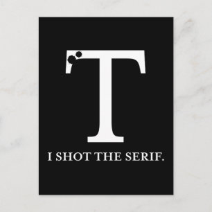 i shot the serif funny typography postcard