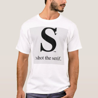 I shot the serif T-Shirt