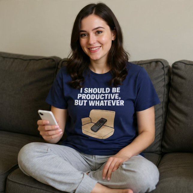 I Should Be Productive, But Whatever T-Shirt (Creator Uploaded)