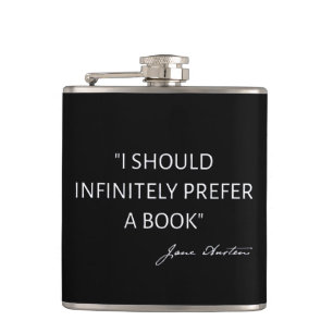 I Should Infinitely Prefer A Book I - Jane Austen Hip Flask