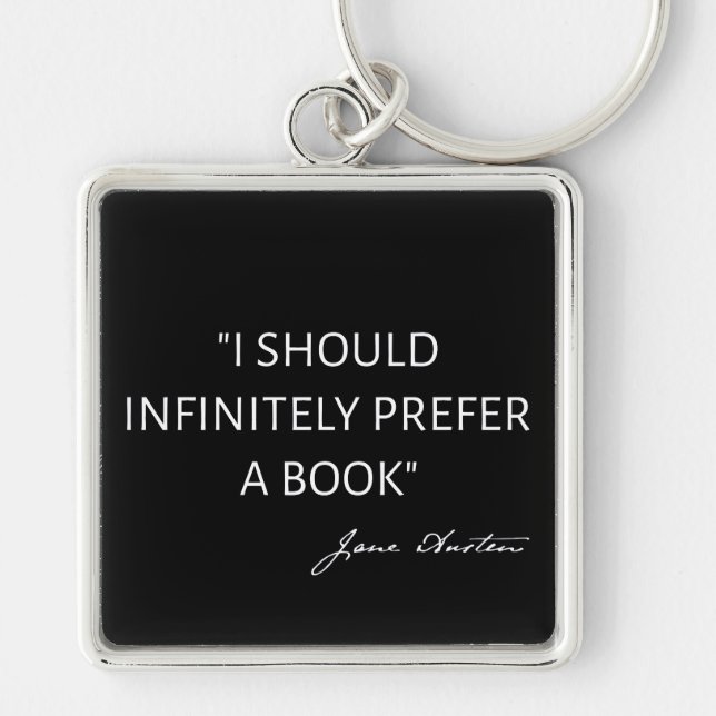 I Should Infinitely Prefer A Book I - Jane Austen Keychain (Front)
