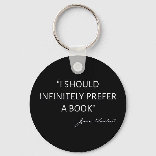 I Should Infinitely Prefer A Book I - Jane Austen Keychain (Front)