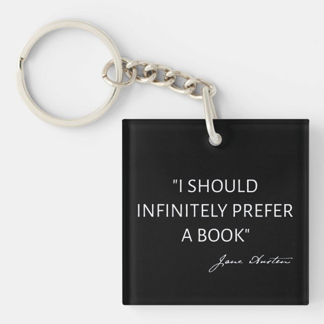 I Should Infinitely Prefer A Book I - Jane Austen Keychain (Front)