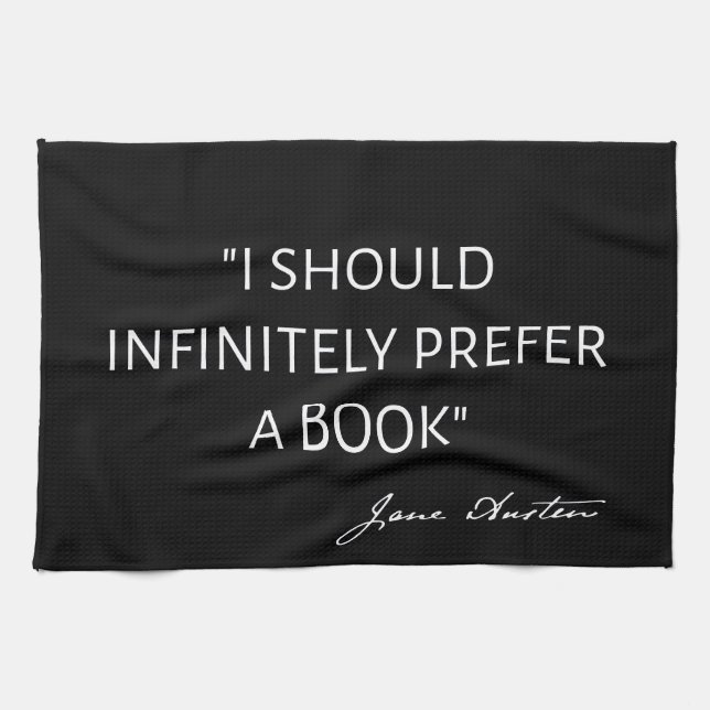 I Should Infinitely Prefer A Book I - Jane Austen Kitchen Towel (Horizontal)