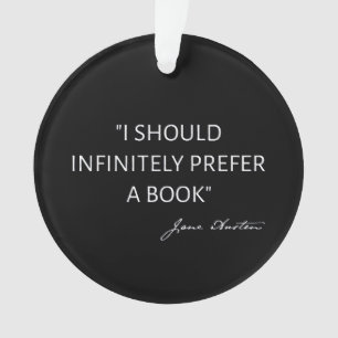 I Should Infinitely Prefer A Book I - Jane Austen Ornament