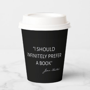 I Should Infinitely Prefer A Book I - Jane Austen Paper Cups