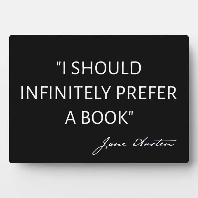 I Should Infinitely Prefer A Book I - Jane Austen Plaque (Front)