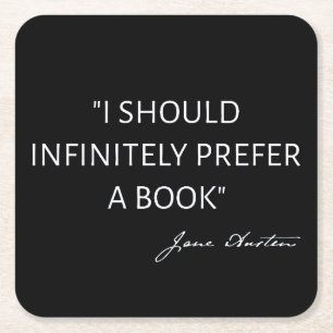 I Should Infinitely Prefer A Book I - Jane Austen Square Paper Coaster