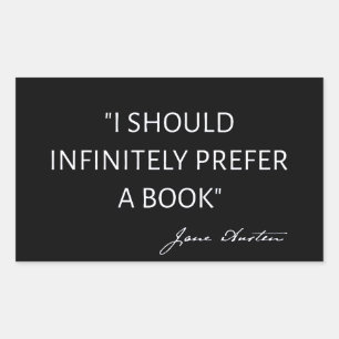 I Should Infinitely Prefer A Book I - Jane Austen Sticker