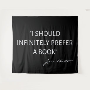 I Should Infinitely Prefer A Book I - Jane Austen Tapestry